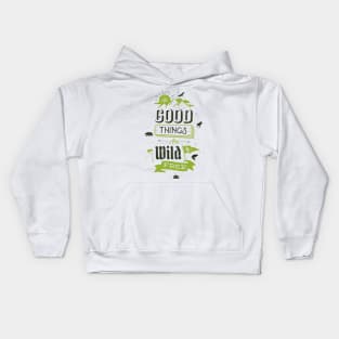 ALL GOOD THINGS ARE WILD AND FREE Kids Hoodie